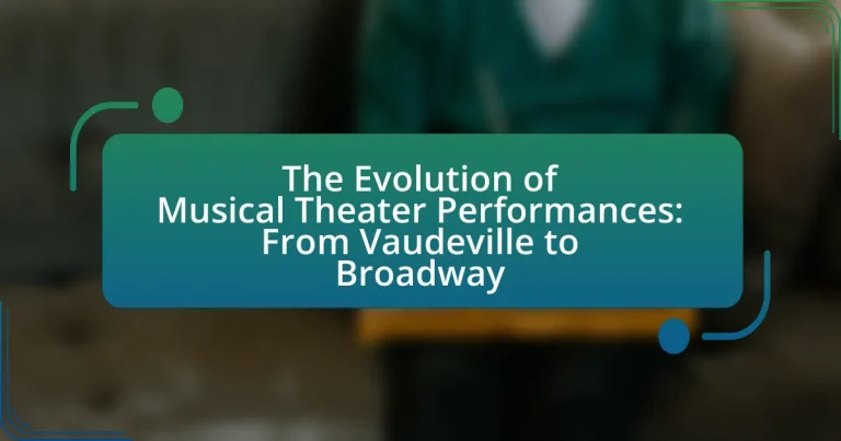 The Evolution of Musical Theater Performances: From Vaudeville to Broadway