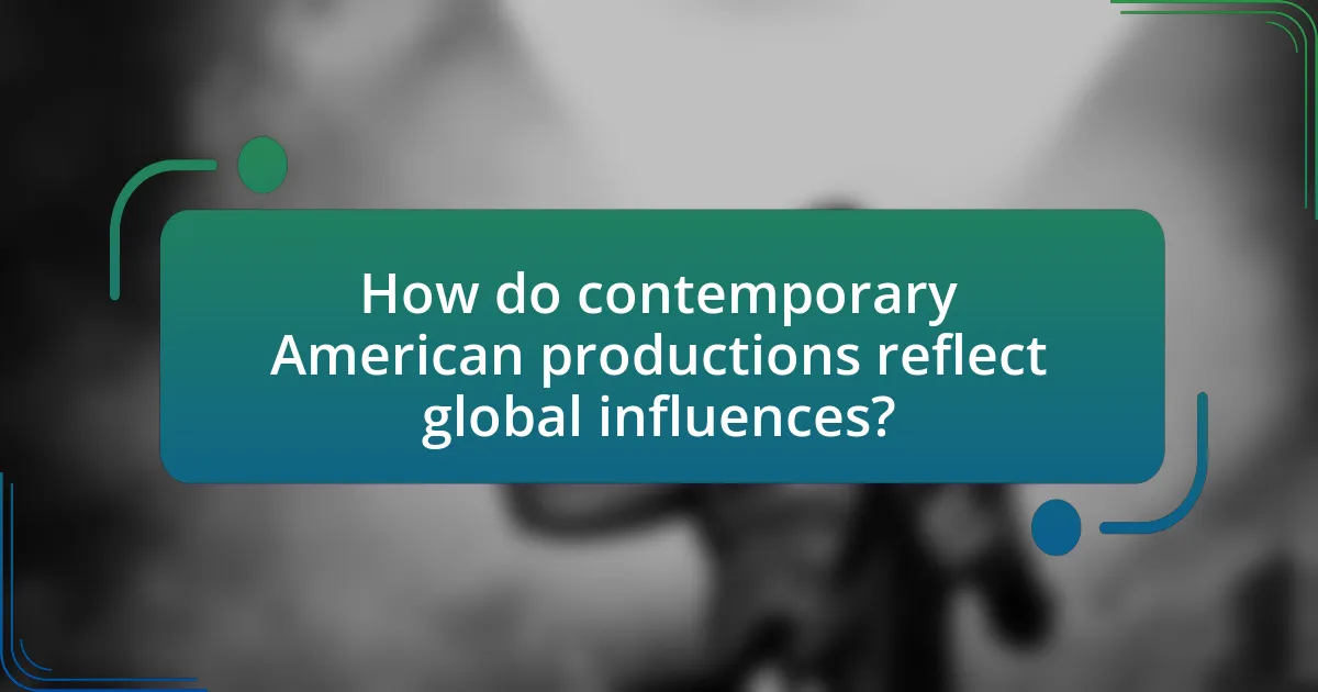 How do contemporary American productions reflect global influences?
