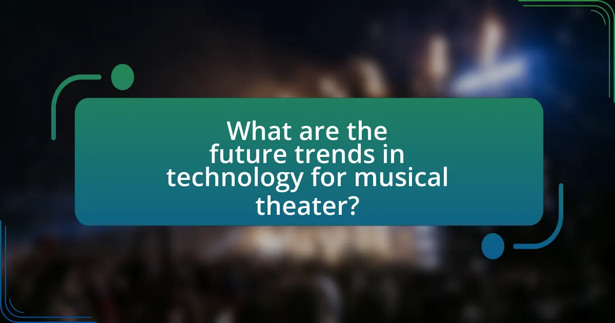 What are the future trends in technology for musical theater?