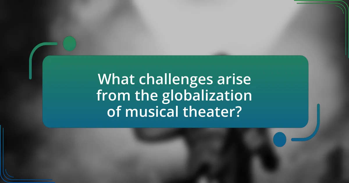What challenges arise from the globalization of musical theater?