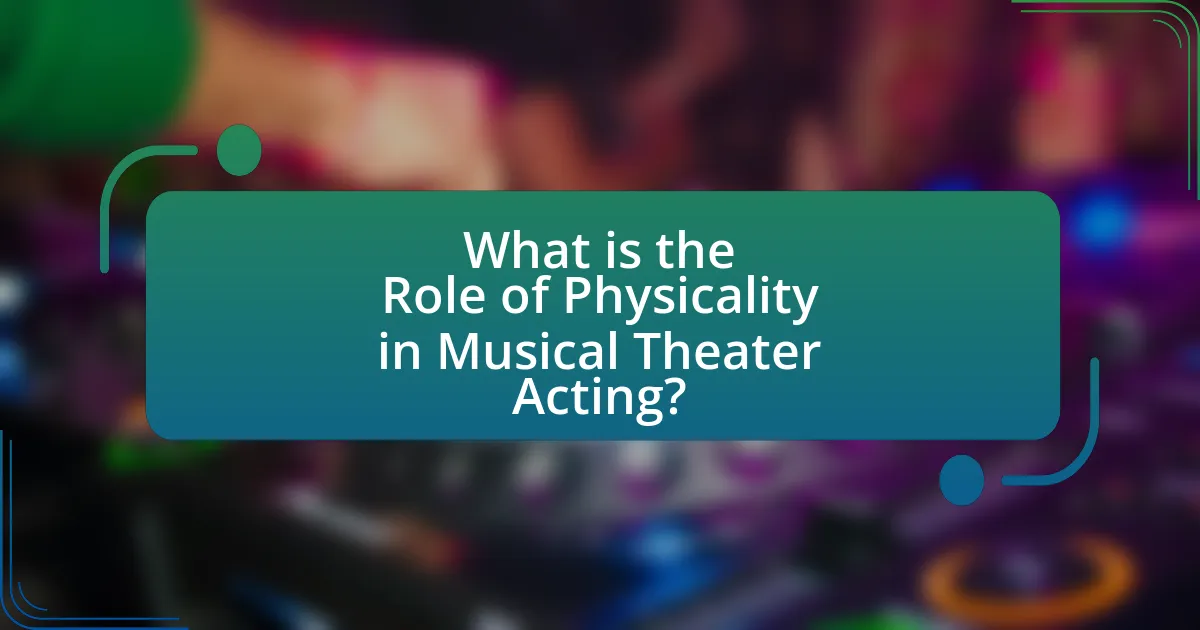 What is the Role of Physicality in Musical Theater Acting?